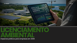 Leia mais sobre o artigo Nova Lei do Licenciamento Ambiental: impactos práticos para empresas em 2026