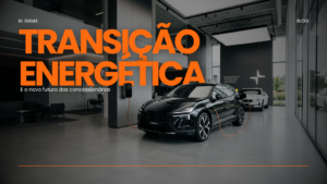 Leia mais sobre o artigo Transição energética: como os veículos estão redefinindo o futuro das concessionárias