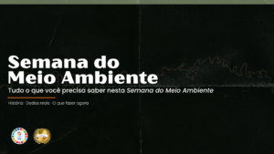 Leia mais sobre o artigo Semana do Meio Ambiente: o que é, por que importa e o que você pode fazer